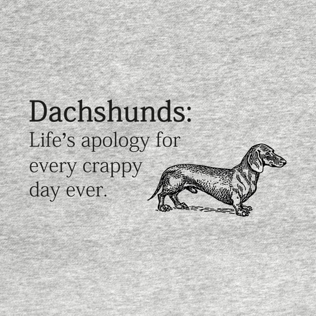 Dachshunds: Life's Apology For Crappy Day by veerkun